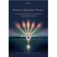 Modern Quantum Theory From Quantum Mechanics to Entanglement and Quantum Information by Bertlmann, Reinhold; Friis, Nicolai, 9780199683338