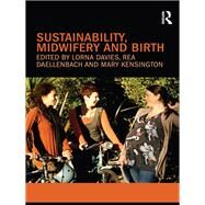 Sustainability, Midwifery and Birth by Davies; Lorna, 9780415563338