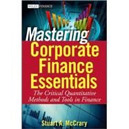 Mastering Corporate Finance Essentials The Critical Quantitative Methods and Tools in Finance by McCrary, Stuart A., 9780470393338