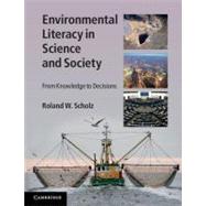 Environmental Literacy in Science and Society: From Knowledge to Decisions by Roland W. Scholz, 9780521183338