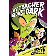 My Teacher Glows In The Dark by Coville, Bruce; Pierard, John, 9781416903338