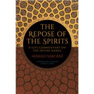 The Repose of the Spirits by Sam'ani, Ahmad; Chittick, William C., 9781438473338