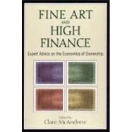 Fine Art and High Finance Expert Advice on the Economics of Ownership by McAndrew, Clare, 9781576603338
