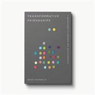 Transformative Friendships: 7 Questions to Deepen Any Relationship by Brad Hambrick, 9781645073338