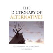 The Dictionary of Alternatives Utopianism and Organization by Parker, Martin; Fournier, Valerie; Reedy, Patrick, 9781842773338
