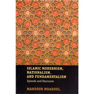 Islamic Modernism, Nationalism, And Fundamentalism: Episode And Discourse by Moaddel, Mansoor, 9780226533339
