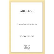 Mr. Lear by Uglow, Jenny, 9780374113339