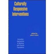 Culturally Responsive Interventions: Innovative Approaches to Working with Diverse Populations by Ancis,Julie R.;Ancis,Julie R., 9780415933339