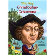 Who Was Christopher Columbus? by Bader, Bonnie; Harrison, Nancy, 9780448463339