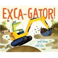 Exca-Gator! by Hartman, Brooke; Slack, Michael, 9780593693339