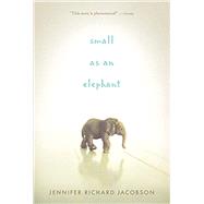 Small as an Elephant by JACOBSON, JENNIFER RICHARD, 9780763663339
