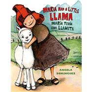 Maria Had a Little Llama / Mara Tena Una Llamita by Dominguez, Angela; Dominguez, Angela, 9780805093339