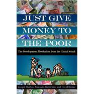 Just Give Money to the Poor: The Development Revolution from the Global South by Hanlon,Joseph, 9781565493339
