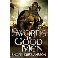 Swords of Good Men by Snorri Kristjansson, 9781782063339
