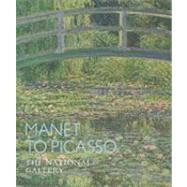 Manet to Picasso : The National Gallery by Christopher Riopelle; With Charlotte Appleyard, Sarah Herring, Nancy Ireson, and, 9781857093339