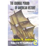 The Colonial Period of American History by Andrews, Charles M., 9781931313339