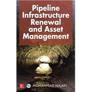 Pipeline Infrastructure Renewal and Asset Management by Najafi, Mohammad, 9780071823340