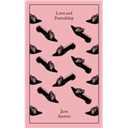 Love and Friendship And Other Youthful Writings by Austen, Jane; Alexander, Christine; Bickford-Smith, Coralie, 9780140433340