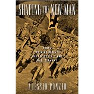 Shaping the New Man by Ponzio, Alessio, 9780299313340
