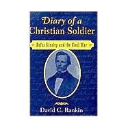 Diary of a Christian Soldier: Rufus Kinsley and the Civil War by David C. Rankin, 9780521823340