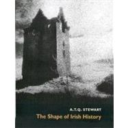The Shape of Irish History by Stewart, Anthony Terence Quincey, 9780773523340