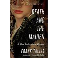 Death and the Maiden A Max Liebermann Mystery by TALLIS, FRANK, 9780812983340
