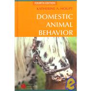 Domestic Animal Behavior for Veterinarians and Animal Scientists, 4th Edition by Katherine Albro Houpt (Formerly Professor of Physiology and Director of the Animal Behavior Clinic, College of Veterinary Medicine, Cornell Univeristy.), 9780813803340