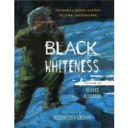Black Whiteness Admiral Byrd Alone in the Antarctic by Burleigh, Robert; Krudop, Walter Lyon, 9781442453340