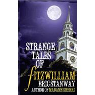 Strange Tales of Fitzwillliam by Stanway, Eric, 9781503383340