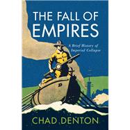 The Fall of Empires by Denton, Chad, 9781594163340