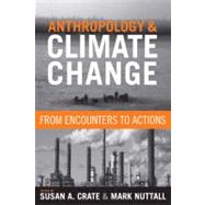 Anthropology and Climate Change: From Encounters to Actions by Crate,Susan A;Crate,Susan A, 9781598743340