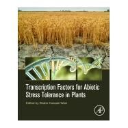 Transcription Factors for Abiotic Stress Tolerance in Plants by Wani, Shabir Hussain, 9780128193341