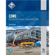 Core: Introduction to Basic Construction Skills, 6/e by NCCER, 9780137483341