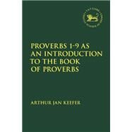 Proverbs 1-9 As an Introduction to the Book of Proverbs by Keefer, Arthur; Mein, Andrew; Camp, Claudia V., 9780567693341