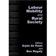 Labour Mobility and Rural Society by Haan,Arjan de;Haan,Arjan de, 9780714653341
