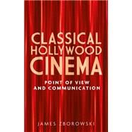 Classical Hollywood cinema Point of view and communication by Zborowski, James, 9780719083341