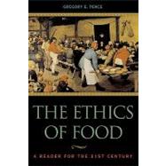 The Ethics of Food A Reader for the Twenty-First Century by Pence, Gregory E.; Bailey, Ronald; Berry, Wendell; Borlaug, Norman; K. Fisher, M F.; Fox, Nichols; International, Greenpeace; Hardin, Garrett; Ho, Mae-Wan; Lappe, Marc; Bailey, Britt; Maxted-Frost, Tanya; Miller, Henry I.; Norberg-Hodge, Helen; Patton, St, 9780742513341