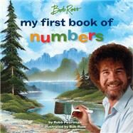 Bob Ross: My First Book of Numbers by Pearlman, Robb; Ross, Bob, 9780762483341