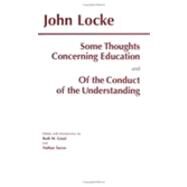 Some Thoughts Concerning Education and of the Conduct of the Understanding by Locke, John; Grant, Ruth Weissbourd; Tarcov, Nathan; Grant, Ruth Weissbourd; Tarcov, Nathan, 9780872203341