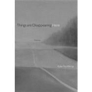 Things Are Disappearing Here Pa by Northrop,Kate, 9780892553341