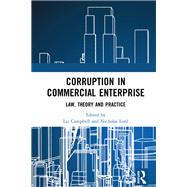 Corruption in Commercial Enterprise: Law, Theory and Practice by Campbell; Liz, 9781138063341