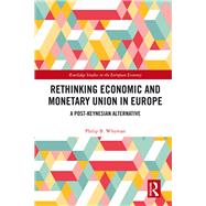 Economic and Monetary Union in Europe: A Post Keynesian Alternative by Whyman; Philip, 9781138203341