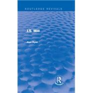 J.S. Mill (Routledge Revivals) by Ryan; Alan, 9781138683341