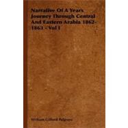 Narrative of a Years Journey Through Central and Eastern Arabia 1862-1863 by Palgrave, William Gifford, 9781406733341