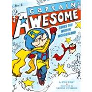 Captain Awesome Saves the Winter Wonderland by Kirby, Stan; O'Connor, George, 9781442443341