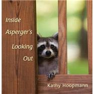 Inside Asperger's Looking Out by Hoopmann, Kathy, 9781849053341