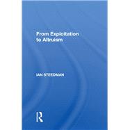 From Exploitation To Altruism by Steedman, Ian, 9780367153342