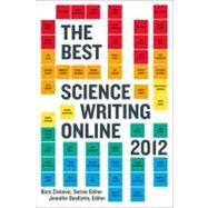 The Best Science Writing Online 2012 by Zivkovic, Bora; Ouellette, Jennifer, 9780374533342