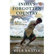 India's Forgotten Country by Bhatia, Bela, 9780670093342