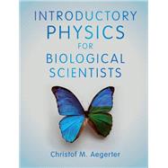 Introductory Physics for Biological Scientists by Aegerter, Christof M., 9781108423342